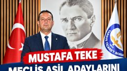 MUSTAFA TEKE MECLİS ASİL ADAYLARINI AÇIKLADI: “GÜÇLÜ BORSA, GÜÇLÜ ÜYE, GÜÇLÜ TARSUS”