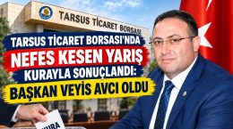 TARSUS TİCARET BORSASI’NDA NEFES KESEN YARIŞ KURAYLA SONUÇLANDI: BAŞKAN VEYİS AVCI OLDU