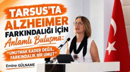 TARSUS’TA ALZHEIMER FARKINDALIĞI İÇİN ANLAMLI BULUŞMA: “UNUTMAK KADER DEĞİL, FARKINDALIK BİR UMUT”
