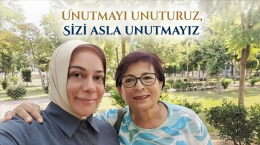 UNUTMAYI UNUTURUZ, SİZİ ASLA UNUTMAYIZ