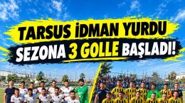 TARSUS İDMAN YURDU SEZONA 3 GOLLE BAŞLADI!